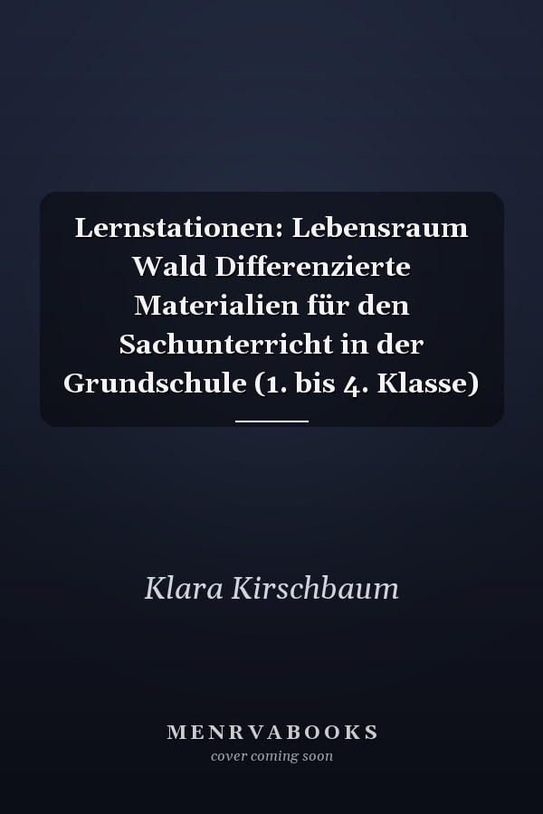 Lernstationen: Lebensraum Wald Differenzierte Materialien für den Sachunterricht in der Grundschule (1. bis 4. Klasse)
