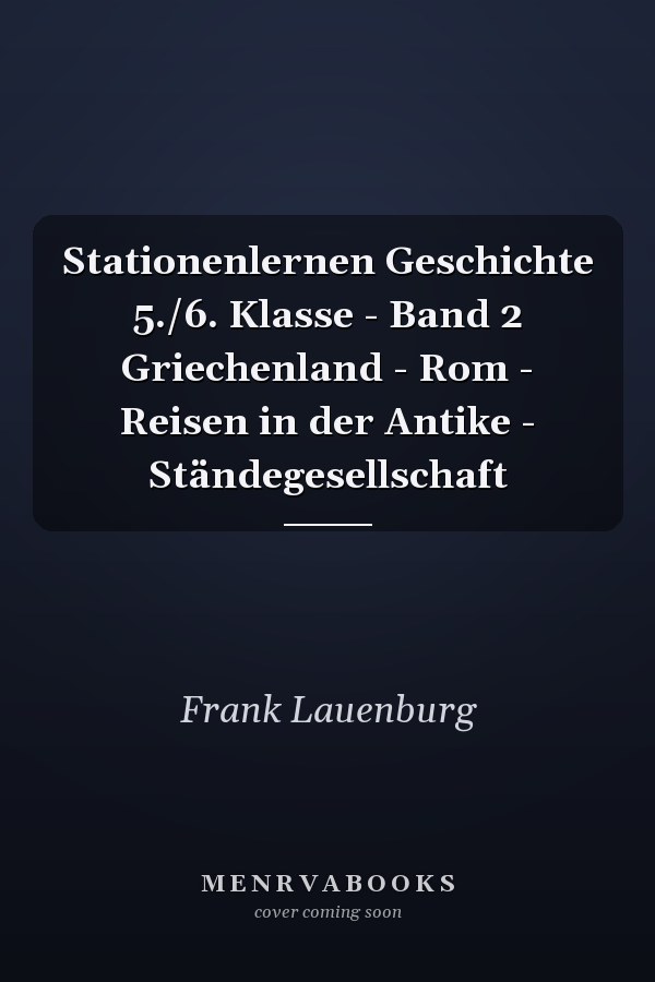 Stationenlernen Geschichte 5./6. Klasse - Band 2 Griechenland - Rom - Reisen in der Antike - Ständegesellschaft