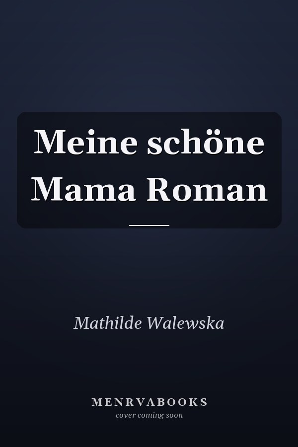 Meine schöne Mama Roman