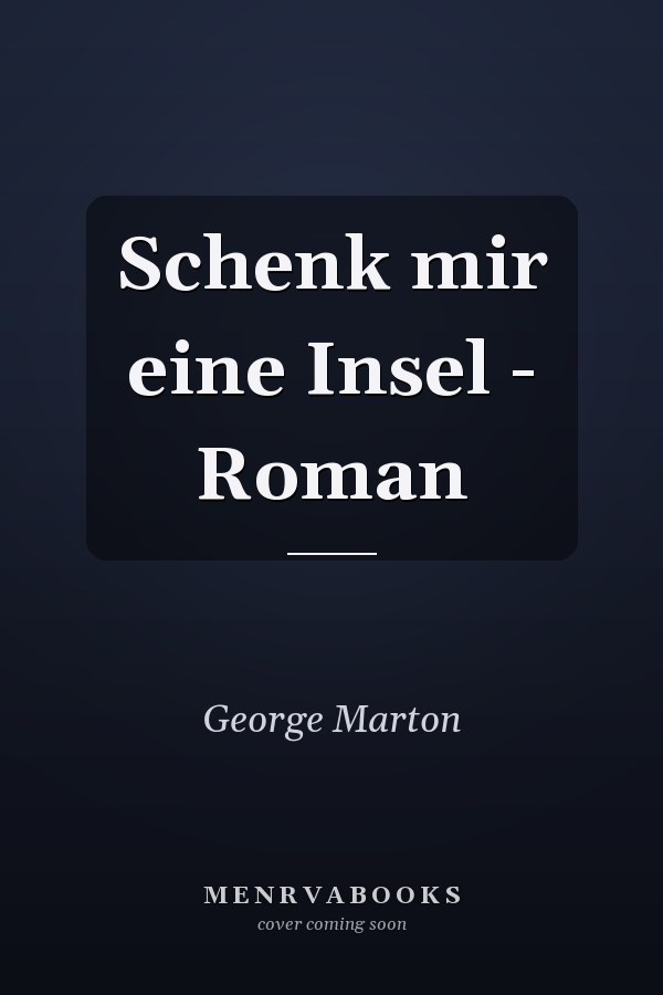 Schenk mir eine Insel - Roman