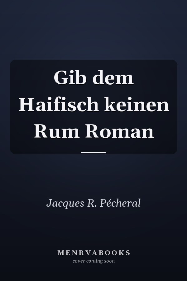 Gib dem Haifisch keinen Rum Roman