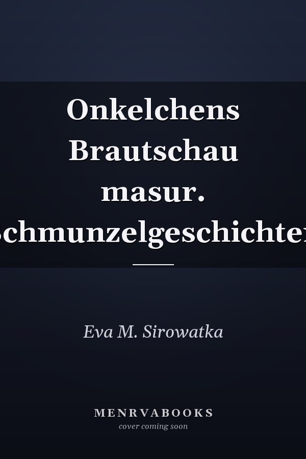 Onkelchens Brautschau masur. Schmunzelgeschichten