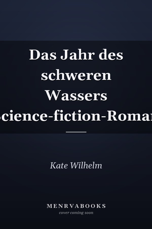 Das Jahr des schweren Wassers Science-fiction-Roman