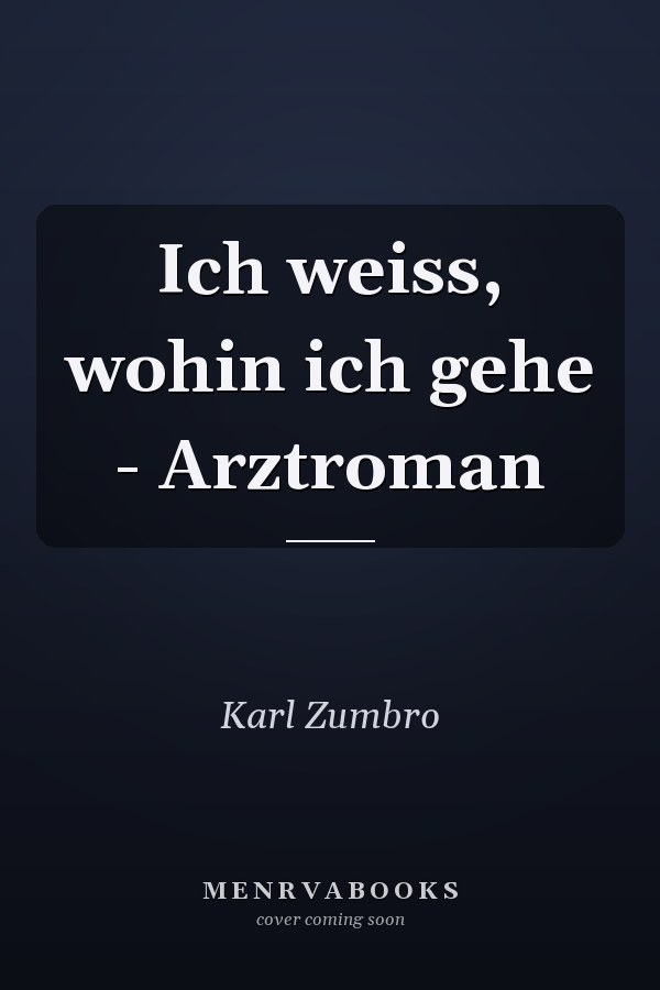 Ich weiss, wohin ich gehe - Arztroman