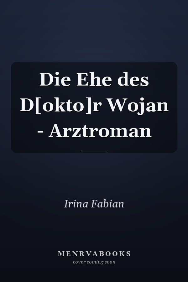 Die Ehe des D[okto]r Wojan - Arztroman