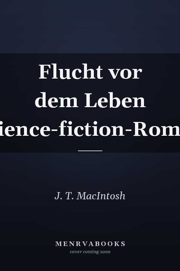 Flucht vor dem Leben Science-fiction-Roman