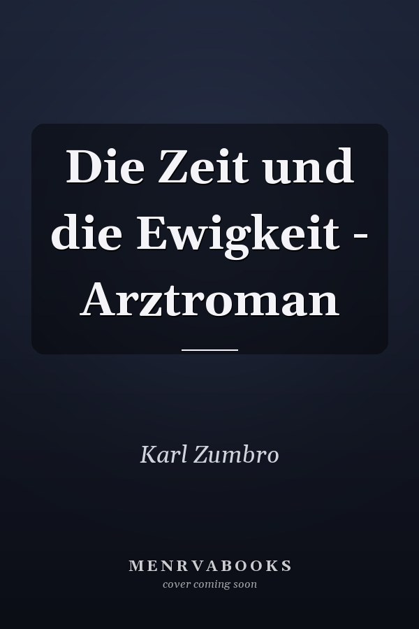Die Zeit und die Ewigkeit - Arztroman