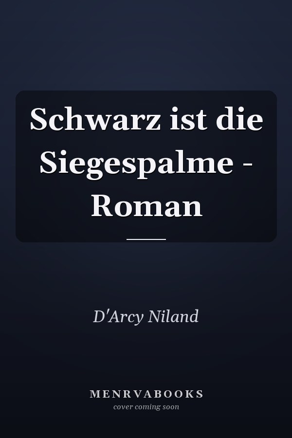 Schwarz ist die Siegespalme - Roman