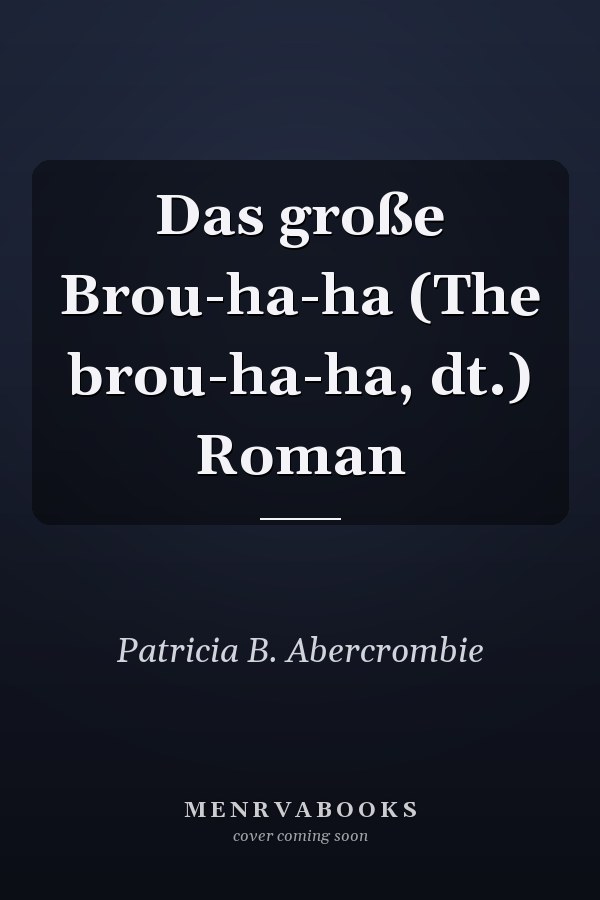 Das große Brou-ha-ha (The brou-ha-ha, dt.) Roman
