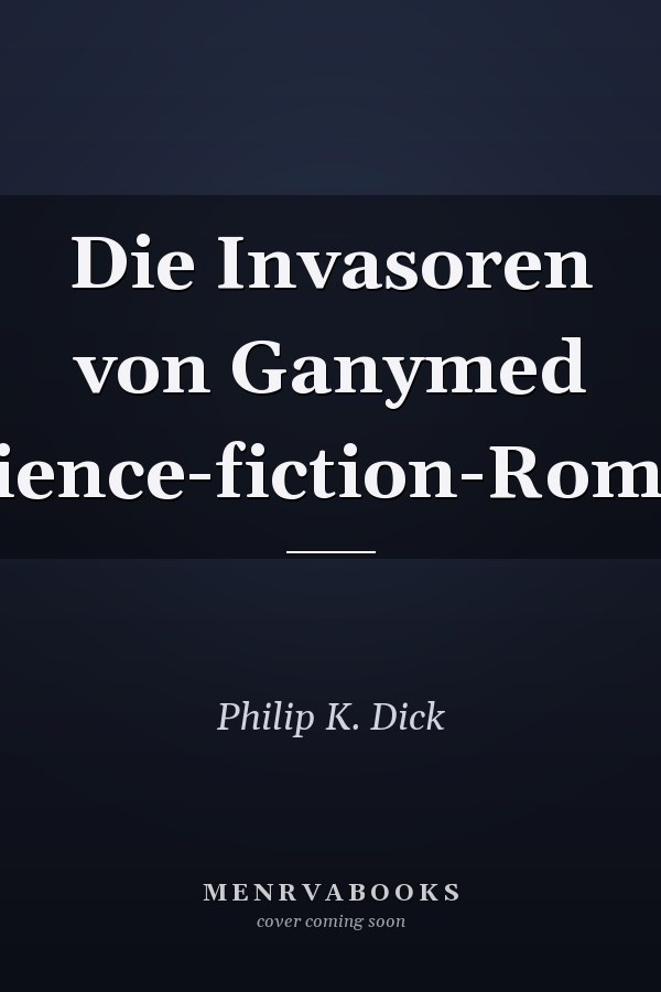 Die Invasoren von Ganymed Science-fiction-Roman