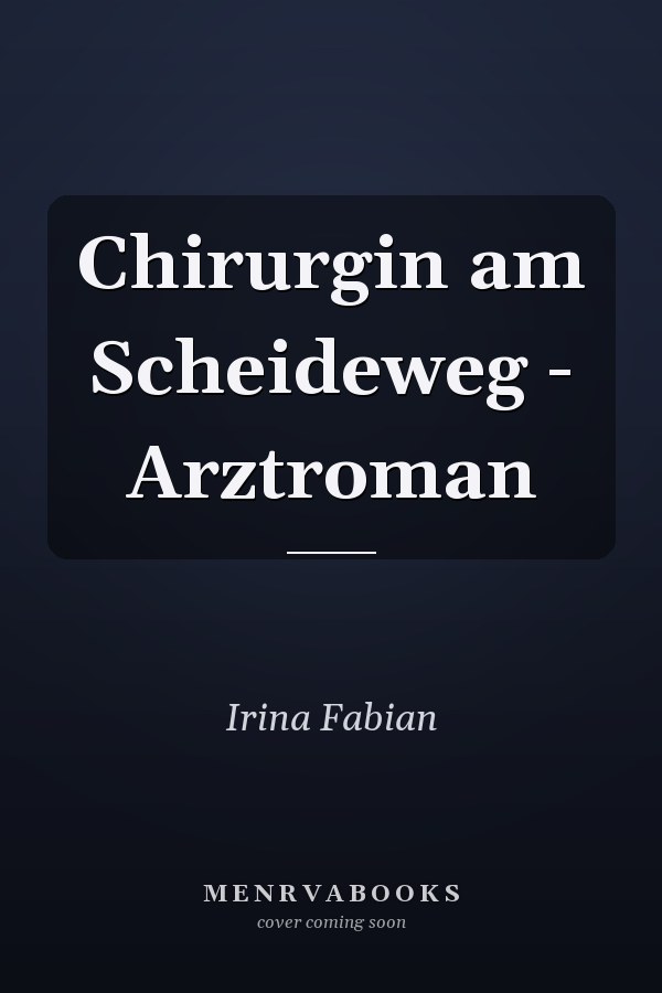 Chirurgin am Scheideweg - Arztroman