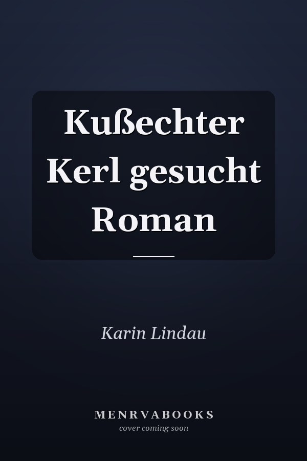 Kußechter Kerl gesucht Roman