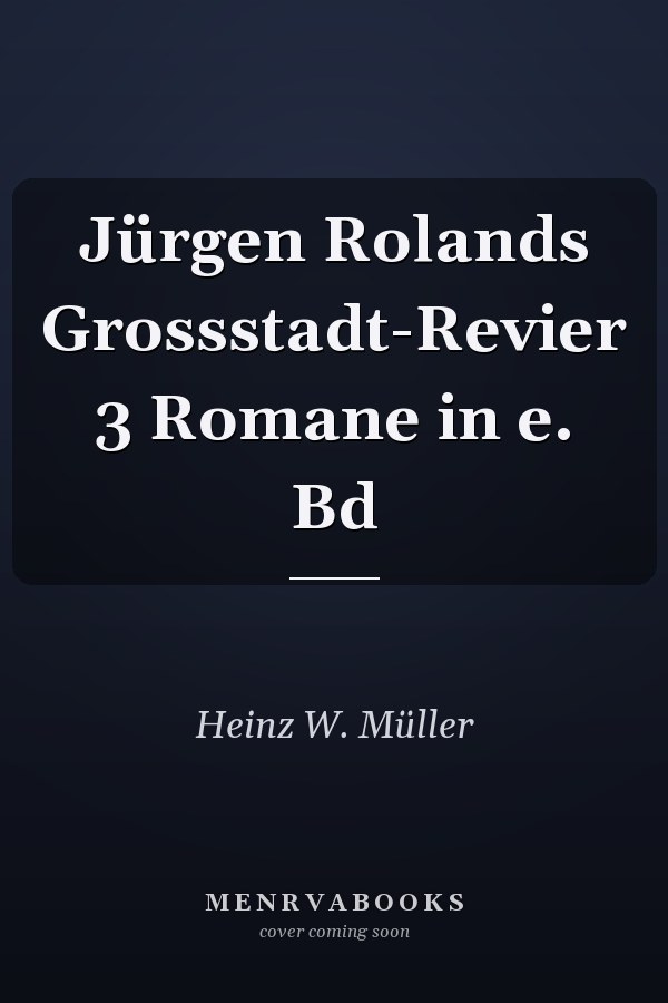Jürgen Rolands Grossstadt-Revier 3 Romane in e. Bd