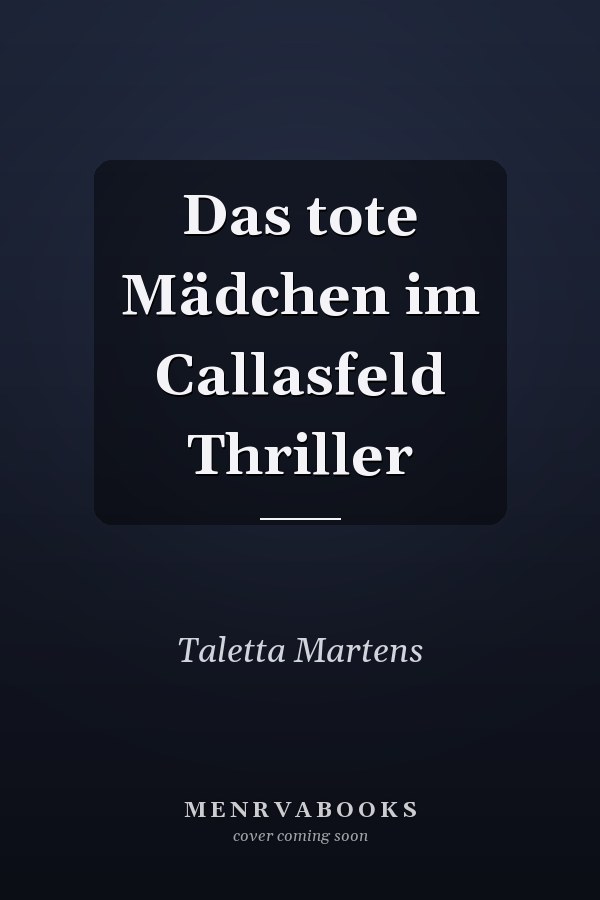 Das tote Mädchen im Callasfeld Thriller