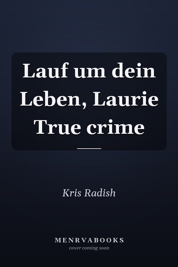 Lauf um dein Leben, Laurie True crime