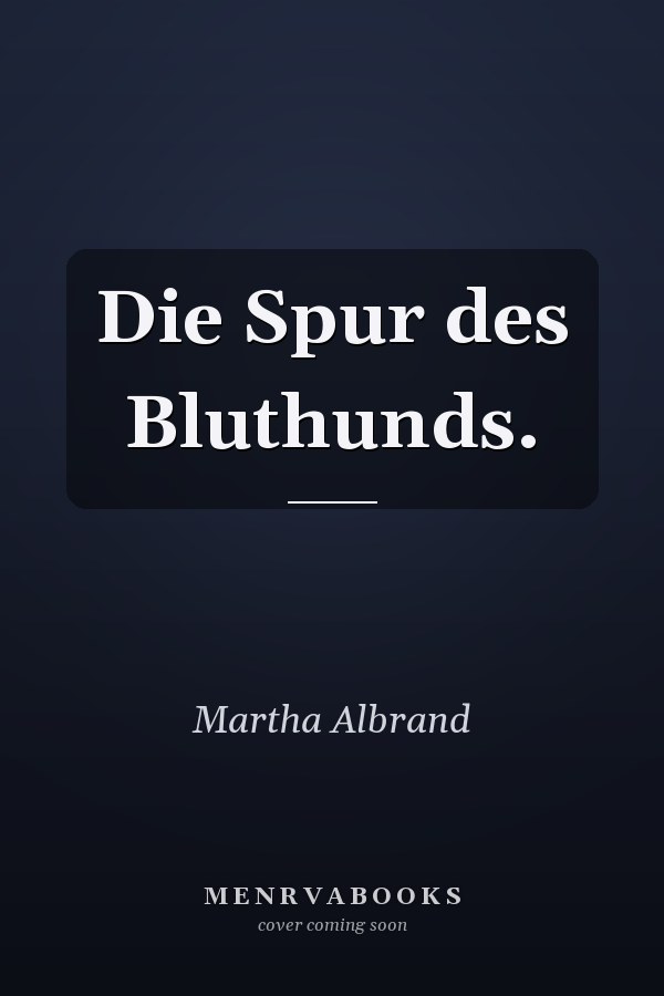 Die Spur des Bluthunds.