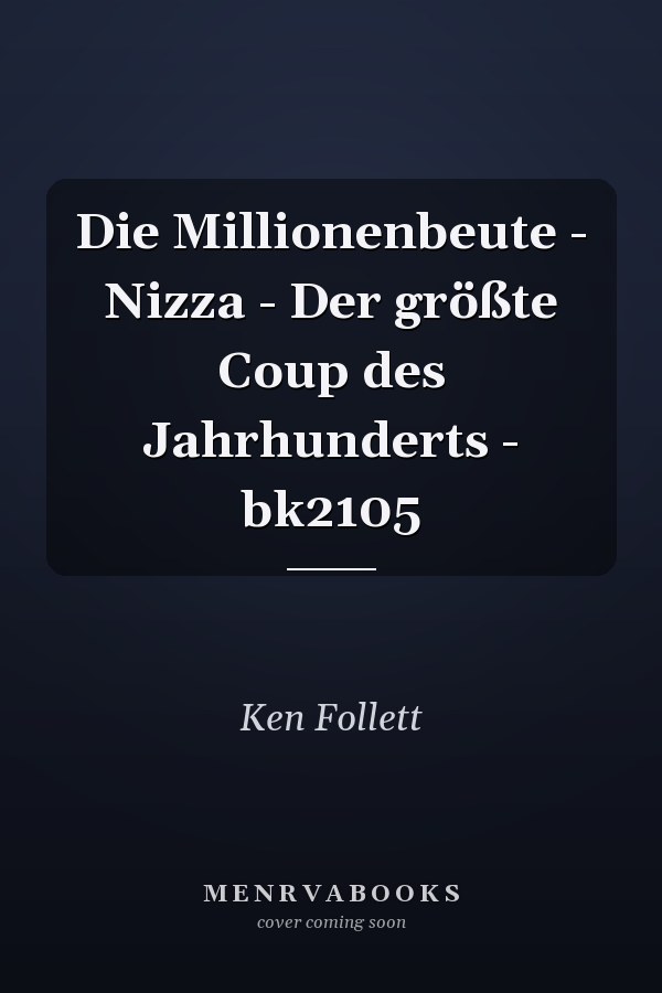 Die Millionenbeute - Nizza - Der größte Coup des Jahrhunderts - bk2105