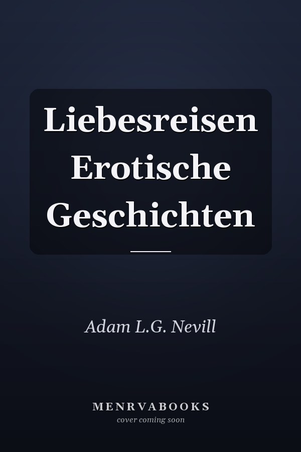 Liebesreisen Erotische Geschichten
