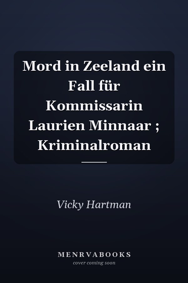 Mord in Zeeland ein Fall für Kommissarin Laurien Minnaar ; Kriminalroman