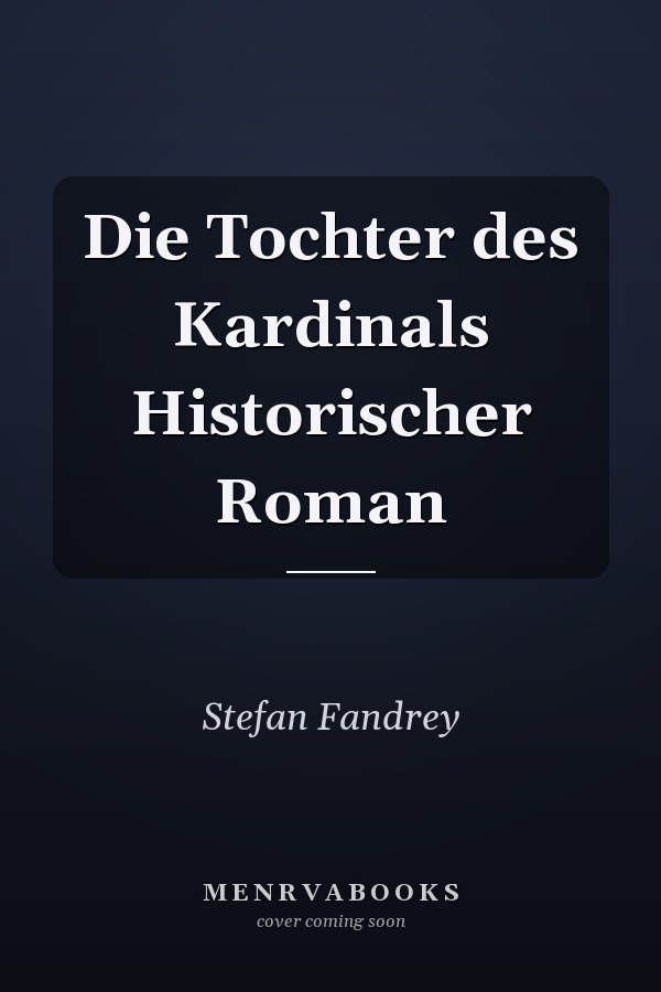 Die Tochter des Kardinals Historischer Roman