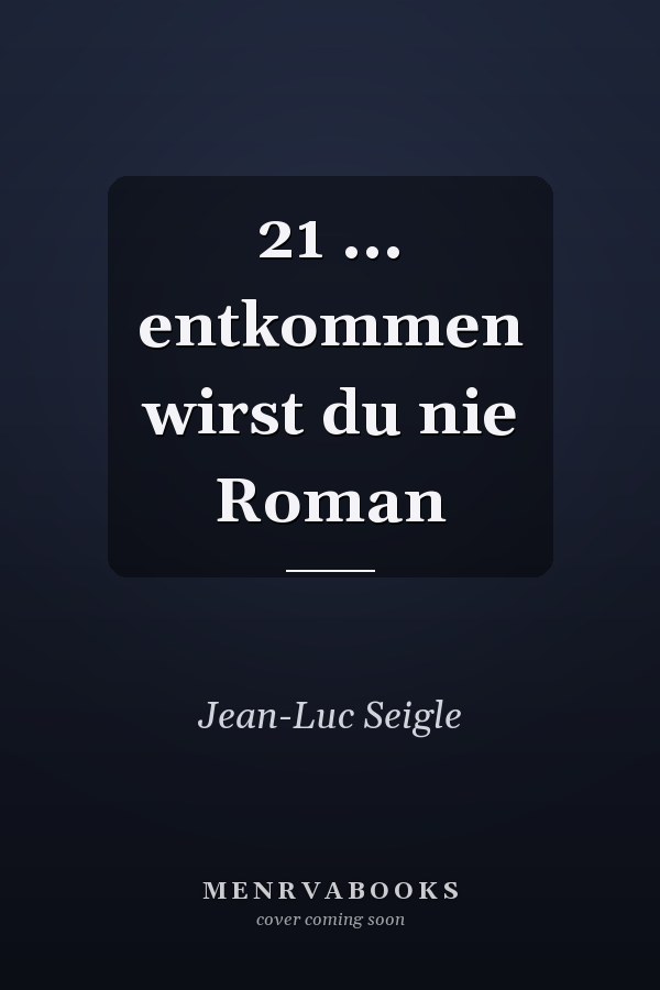 21 ... entkommen wirst du nie Roman