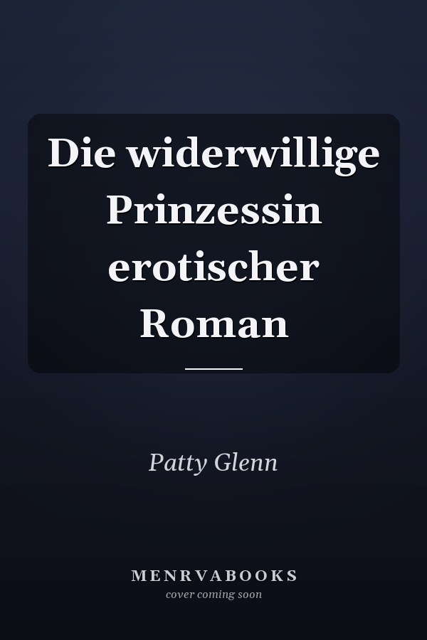 Die widerwillige Prinzessin erotischer Roman