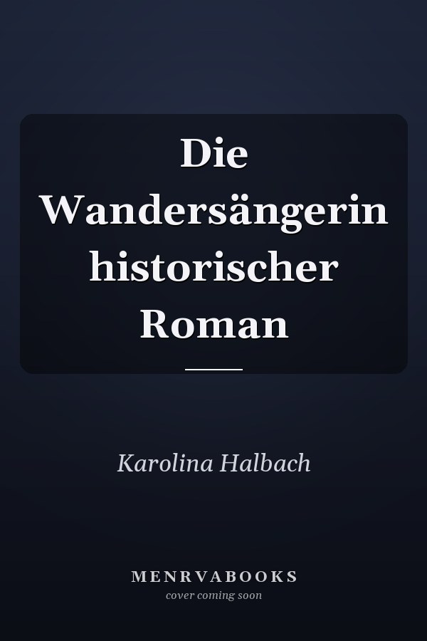 Die Wandersängerin historischer Roman