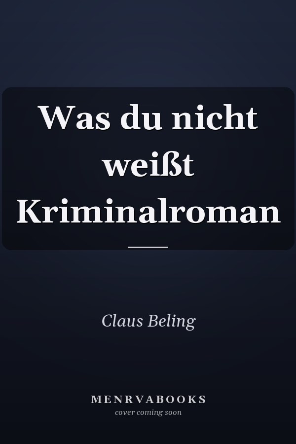 Was du nicht weißt Kriminalroman