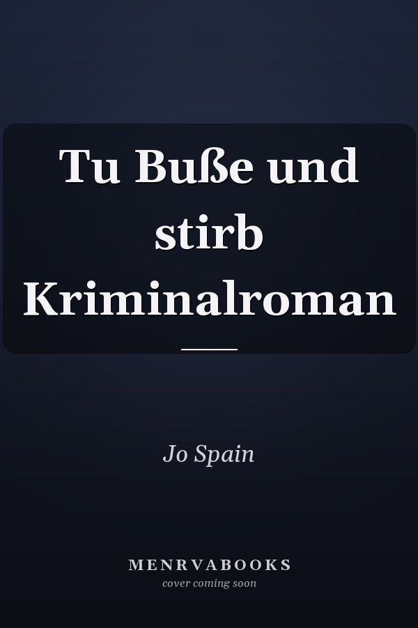 Tu Buße und stirb Kriminalroman