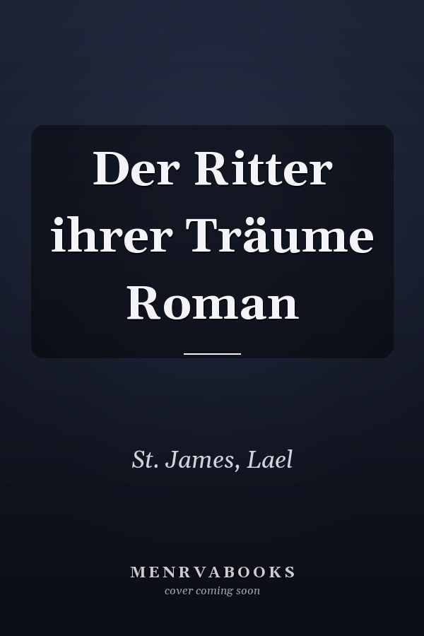 Der Ritter ihrer Träume Roman
