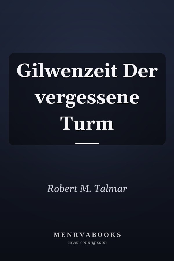 Gilwenzeit Der vergessene Turm