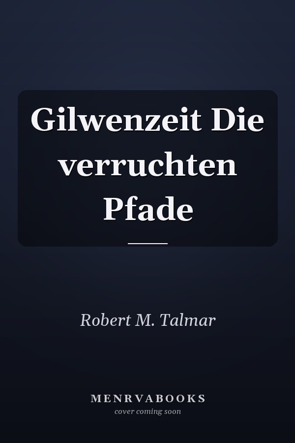 Gilwenzeit Die verruchten Pfade