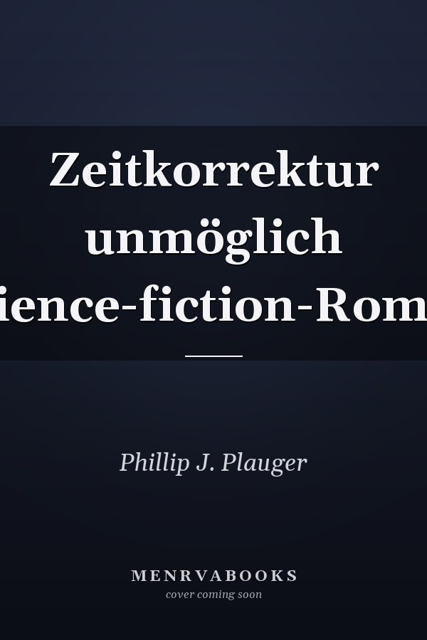Zeitkorrektur unmöglich Science-fiction-Roman