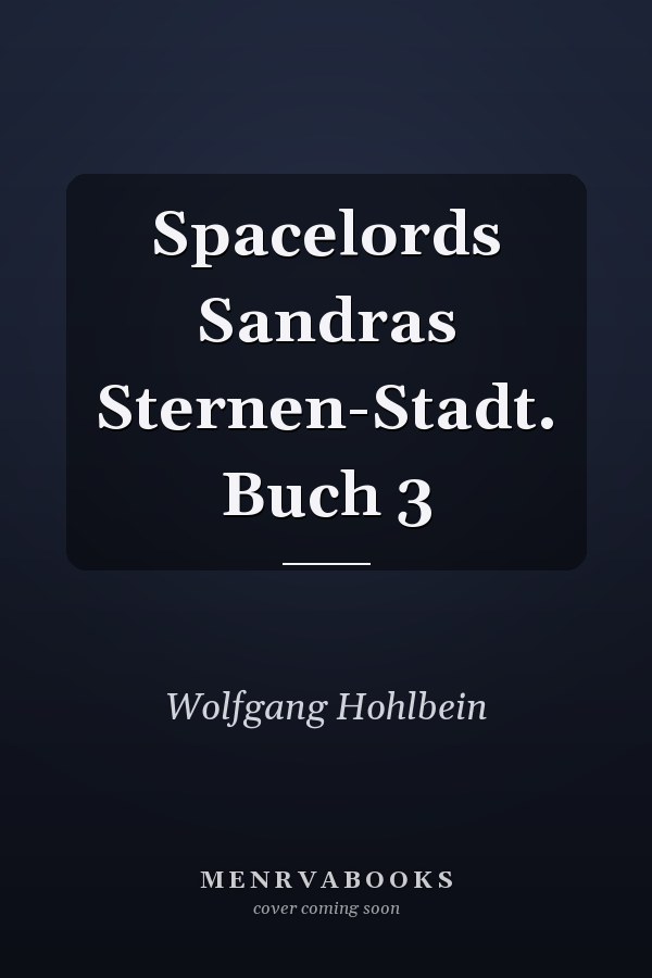 Spacelords Sandras Sternen-Stadt. Buch 3