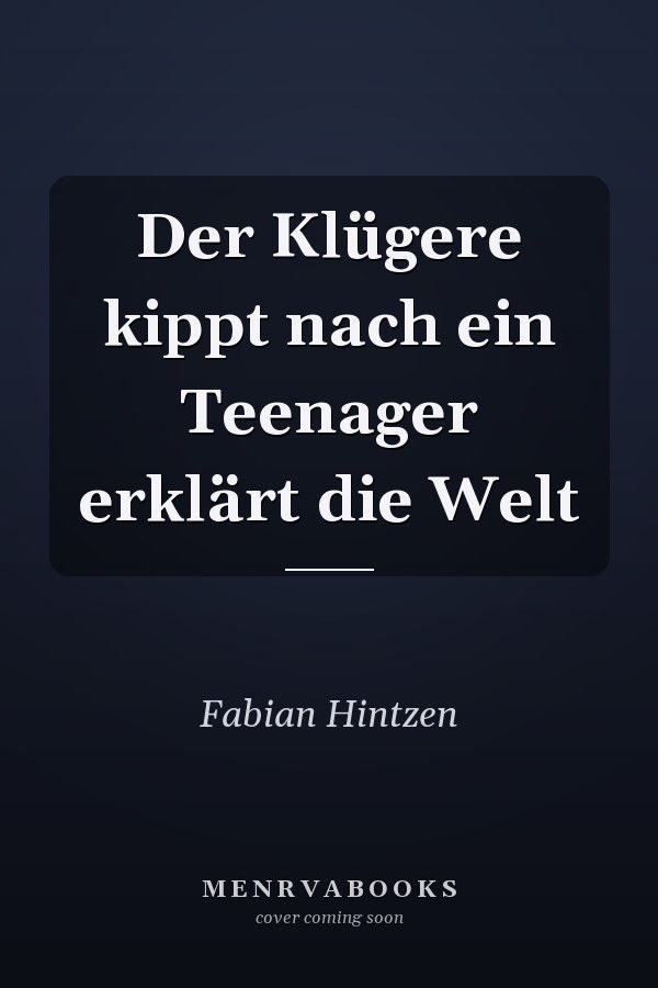 Der Klügere kippt nach ein Teenager erklärt die Welt