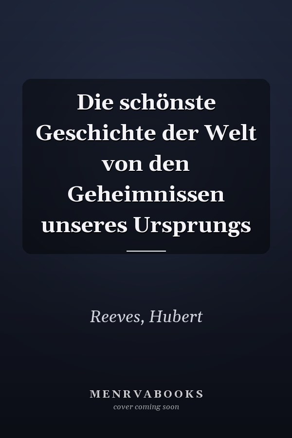 Die schönste Geschichte der Welt von den Geheimnissen unseres Ursprungs