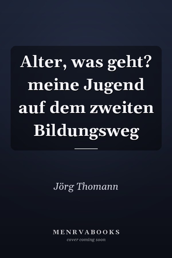 Alter, was geht? meine Jugend auf dem zweiten Bildungsweg