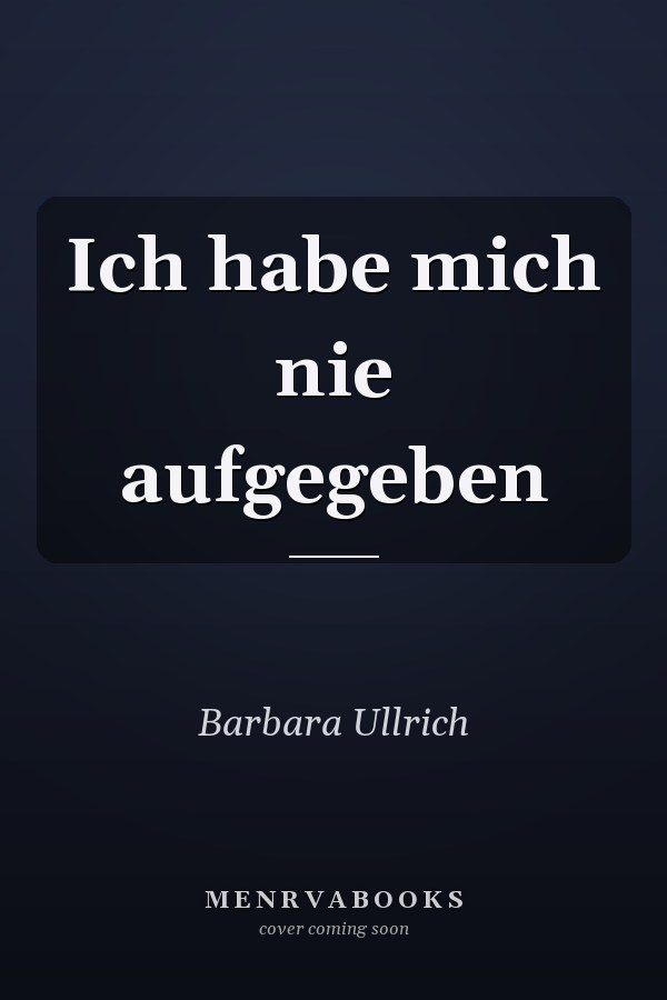 Ich habe mich nie aufgegeben