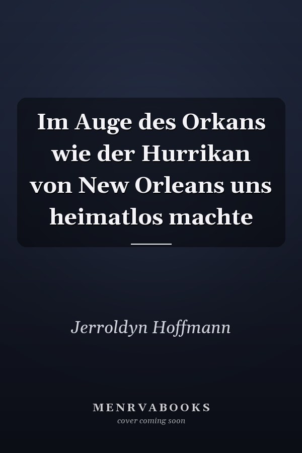 Im Auge des Orkans wie der Hurrikan von New Orleans uns heimatlos machte