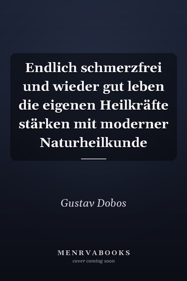 Endlich schmerzfrei und wieder gut leben die eigenen Heilkräfte stärken mit moderner Naturheilkunde
