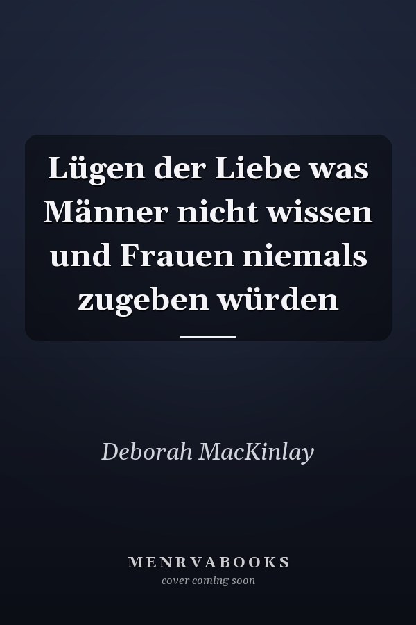 Lügen der Liebe was Männer nicht wissen und Frauen niemals zugeben würden