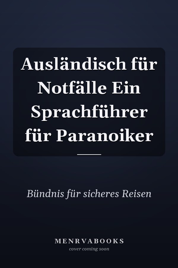 Ausländisch für Notfälle Ein Sprachführer für Paranoiker
