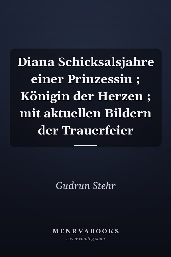 Diana Schicksalsjahre einer Prinzessin ; Königin der Herzen ; mit aktuellen Bildern der Trauerfeier