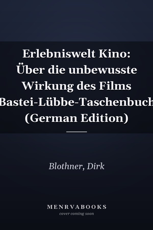 Erlebniswelt Kino: Über die unbewusste Wirkung des Films (Bastei-Lübbe-Taschenbuch) (German Edition)