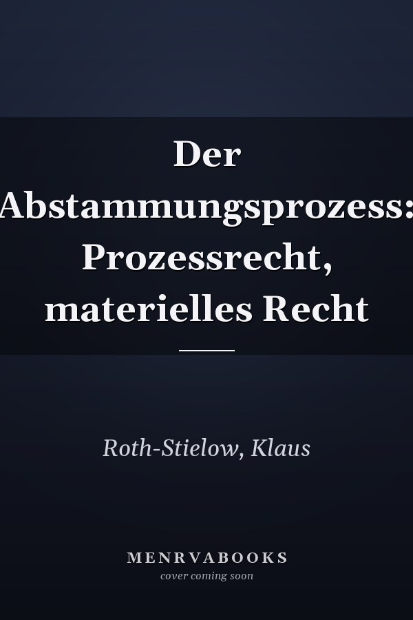 Der Abstammungsprozess: Prozessrecht, materielles Recht