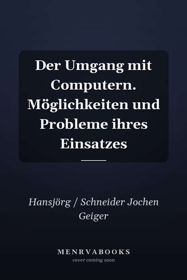 Der Umgang mit Computern. Möglichkeiten und Probleme ihres Einsatzes