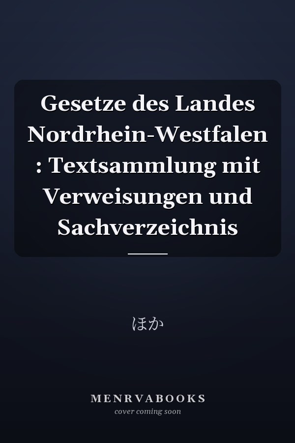 Gesetze des Landes Nordrhein-Westfalen : Textsammlung mit Verweisungen und Sachverzeichnis