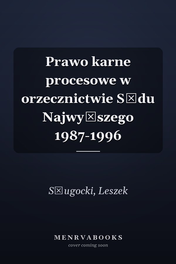 Prawo karne procesowe w orzecznictwie Sądu Najwyższego 1987-1996