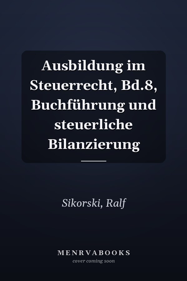Ausbildung im Steuerrecht, Bd.8, Buchführung und steuerliche Bilanzierung