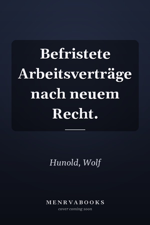 Befristete Arbeitsverträge nach neuem Recht.